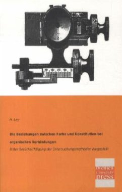 Die Beziehungen zwischen Farbe und Konstitution bei organischen Verbindungen - Ley, H.