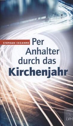 Per Anhalter durch das Kirchenjahr