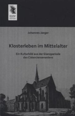 Klosterleben im Mittelalter - Jaeger, Johannes