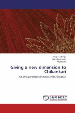 Giving a new dimension to Chikankari - Singh, Anupriya;Gahlot, Manisha;Rani, Anita