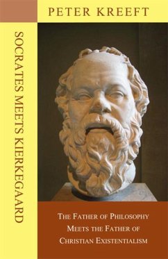 Socrates Meets Kierkegaard: The Father of Philosophy Meets the Father of Christian Existentialism - Kreeft, Peter