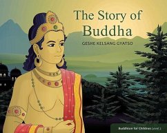 The Story of Buddha - Gyatso, Geshe Kelsang