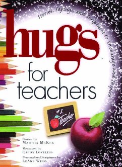 Hugs for Teachers: Stories, Sayings, and Scriptures to Encourage and - Mckee, Martha; Loveless, Caron Chandler