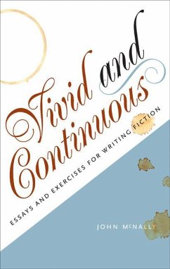 Vivid & Continuous: Essays and Exercises for Writing Fiction - Mcnally, John