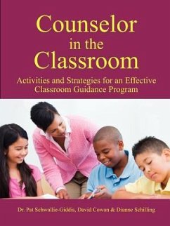 Counselor in the Classroom, Activities and Strategies for an Effective Classroom Guidance Program - Schwallie-Giddis, Pat; Cowan, David; Schilling, Dianne