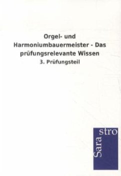 Orgel- und Harmoniumbauermeister - Das prüfungsrelevante Wissen - Sarastro Verlag