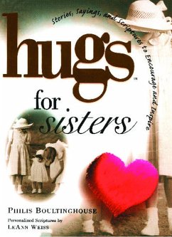 Hugs for Sisters: Stories, Sayings, and Scriptures to Encourage and Inspire - Boultinghouse, Philis