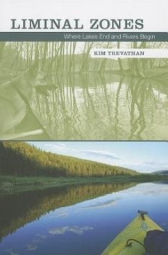 Liminal Zones: Where Lakes End and Rivers Begin - Trevathan, Kim