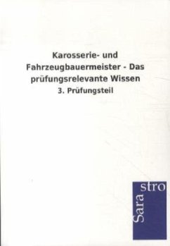 Karosserie- und Fahrzeugbauermeister - Das prüfungsrelevante Wissen - Sarastro Verlag