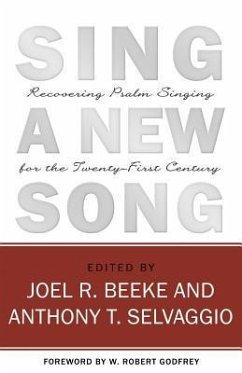 Sing a New Song: Recovering Psalm Singing for the Twenty-First Century