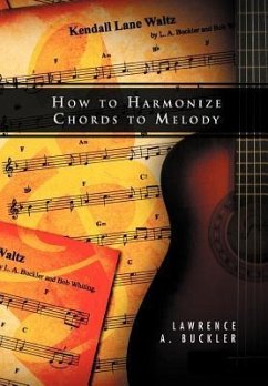 How to Harmonize Chords to Melody - Buckler, Lawrence A.