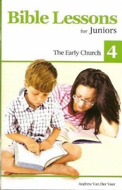 Bible Lessons for Juniors 4: The Early Church - Veer, Andrew; Veen, Andrew van der