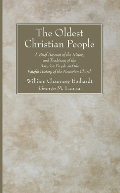 The Oldest Christian People - Emhardt, William Chauncey; Lamsa, George M.; Murray, John Gardiner