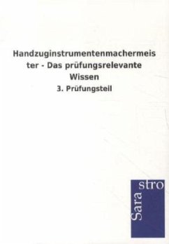 Handzuginstrumentenmachermeister - Das prüfungsrelevante Wissen - Sarastro Verlag