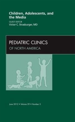 Children, Adolescents, and the Media, An Issue of Pediatric Clinics - Strasburger, Victor C.