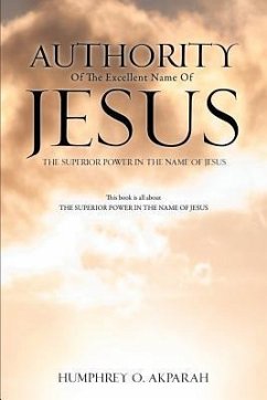 Authority Of The Excellent Name Of Jesus - Akparah, Humphrey O.