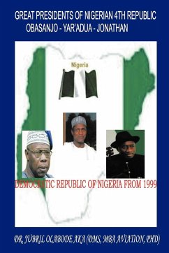 Great Presidents of Nigerian 4th Republic - Aka, Jubril Olabode