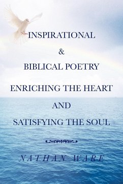 INSPIRATIONAL & BIBLICAL POETRY ENRICHING THE HEART AND SATISFYING THE SOUL