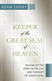 Keeper of the Great Seal of Heaven: Sealing of the Spirit in the Life and Thought of John Flavel