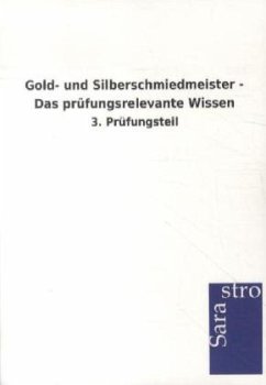 Gold- und Silberschmiedmeister - Das prüfungsrelevante Wissen - Sarastro Verlag