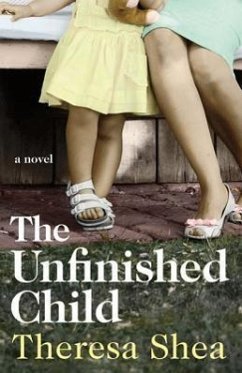 The Unfinished Child - Shea, Theresa