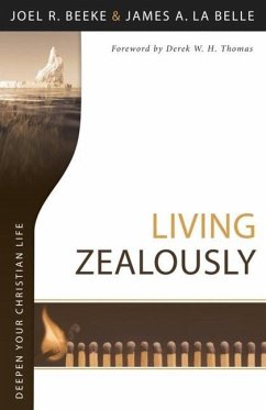 Living Zealously - Beeke, Joel R.; LaBelle, James A.