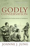 Godly Conversation: Rediscovering the Puritan Practice of Conference