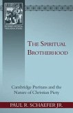 The Spiritual Brotherhood: Cambridge Puritans and the Nature of Christian Piety
