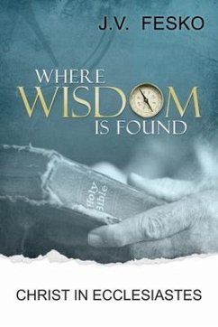 Where Wisdom Is Found - Fesko, John V.