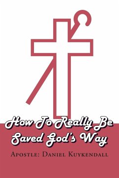How To Really Be Saved God's Way - Kuykendall, Daniel