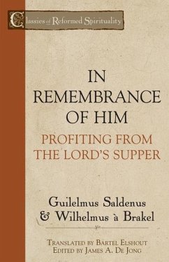 In Remembrance of Him: Profiting from the Lord's Supper - Saldenus, Guilelmus