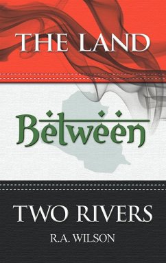 The Land Between Two Rivers - Wilson, R. A.