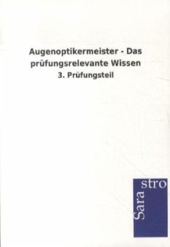 Augenoptikermeister - Das prüfungsrelevante Wissen - Sarastro Verlag