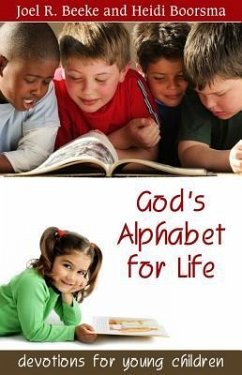 God's Alphabet for Life: Devotions for Young Children - Beeke, Joel R.; Boorsma, Heidi