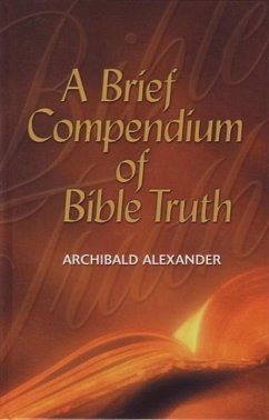 A Brief Compendium of Bible Truth - Alexander, Archibald
