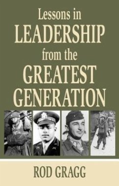 Lessons in Leadership from the Greatest Generation - Gragg, Rod