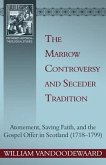 The Marrow Controversy and Seceder Tradition: Atonement, Saving Faith, and the Gospel Offer in Scotland (1718-1799)