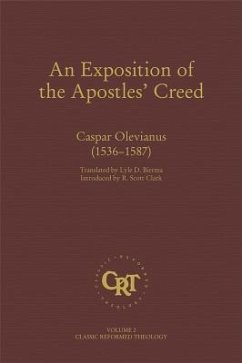 An Exposition of the Apostles' Creed - Olevianus, Casper