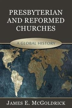 Presbyterian and Reformed Churches: A Global History - McGoldrick, James E.