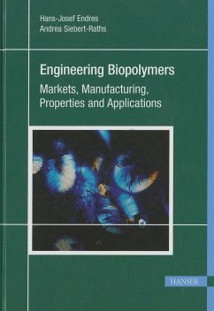 Engineering Biopolymers: Markets, Manufacturing, Properties and Applications - Endres, Hans-Josef