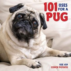 101 Uses for a Pug - Willow Creek Press
