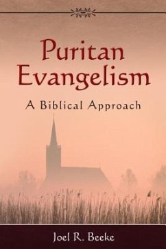 Puritan Evangelism: A Biblical Approach - Beeke, Joel R.