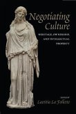 Negotiating Culture: Heritage, Ownership, and Intellectual Property