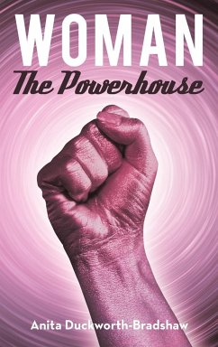 Woman the Powerhouse - Duckworth-Bradshaw, Anita