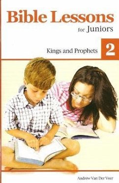 Bible Lessons for Juniors 2: Kings and Prophets - Veer, Andrew; Veen, Andrew van der