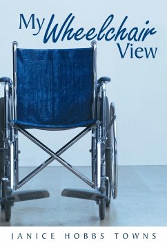 My Wheelchair View - Towns, Janice Hobbs