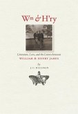 Wm & H'ry: Literature, Love, and the Letters Between Wiliam & Henry James