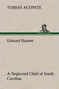 Edward Barnett a Neglected Child of South Carolina - Aconite, Tobias