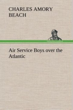 Air Service Boys over the Atlantic - Beach, Charles Amory