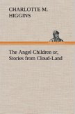 The Angel Children or, Stories from Cloud-Land